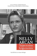 Nelly Arcan: trajectoires fulgurantes